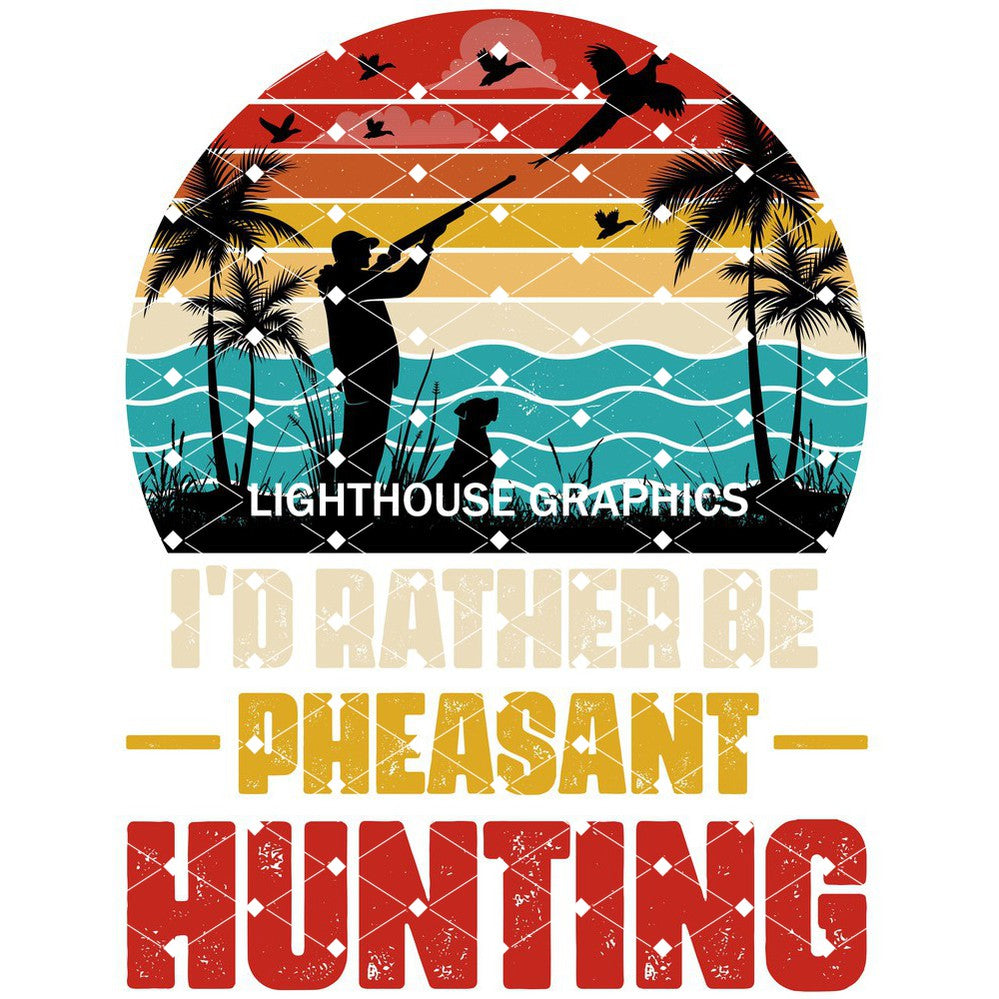 I Would Rather Be Pheasant Hunting