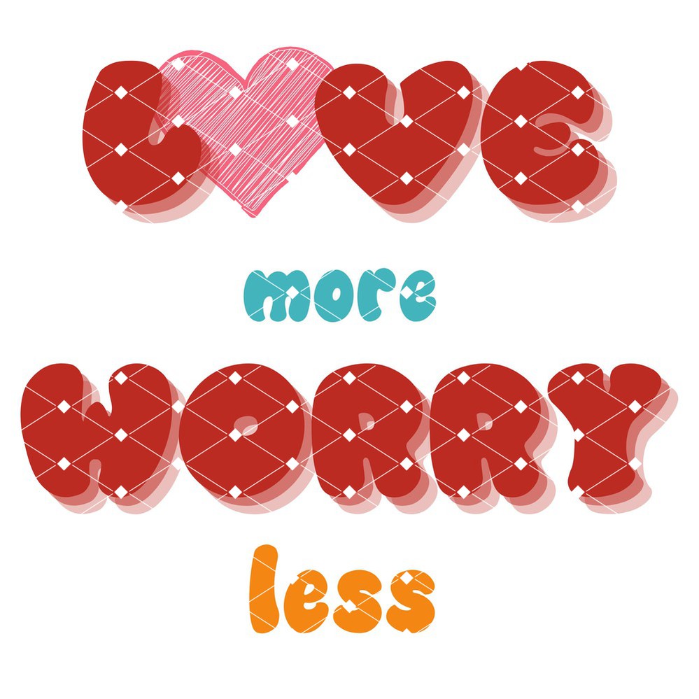Love More Worry Less