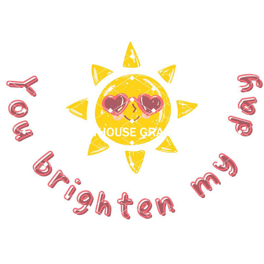 You Brighten My Day