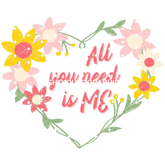 All You Need is Me