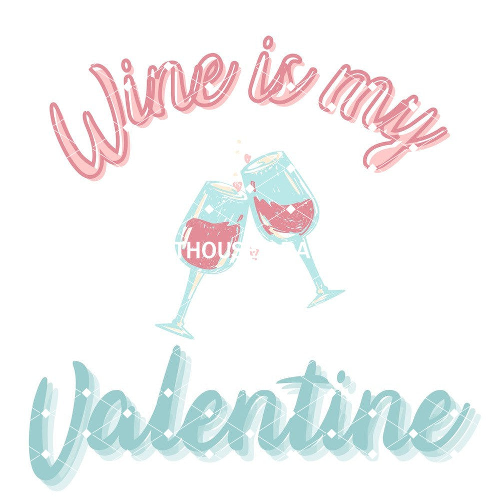 Wine is my Valentine