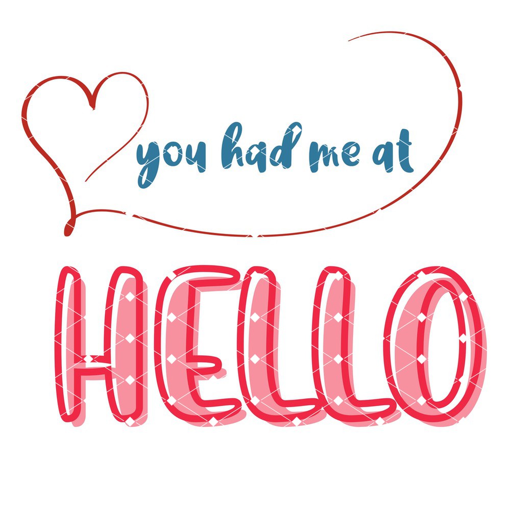 You Had Me At Hello