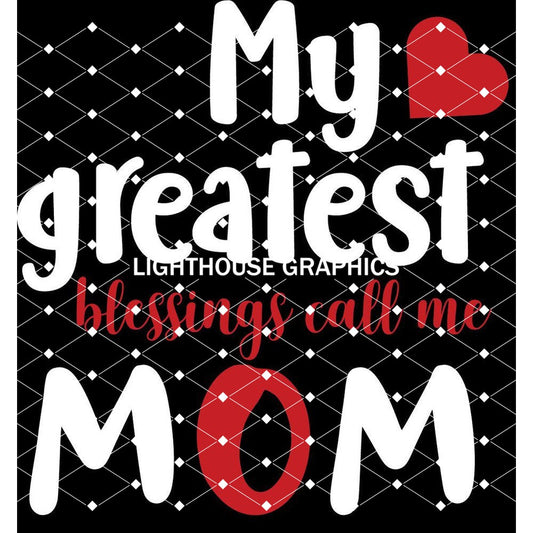 My Greatest Blessings Call Me Mom