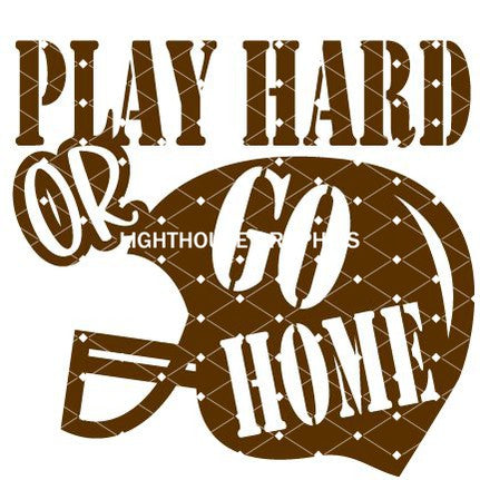 Play Hard or Go Home