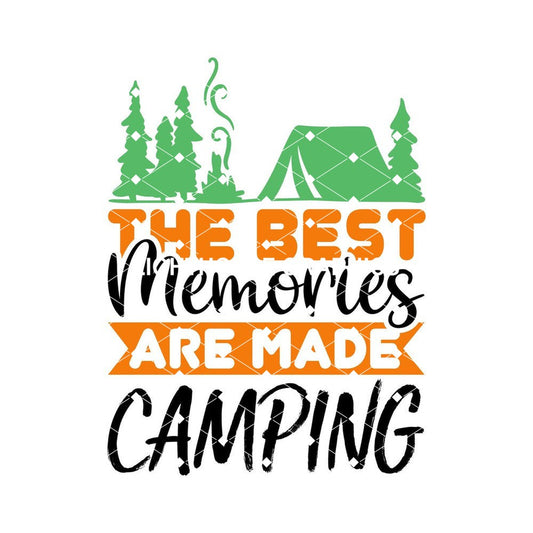The Best Memories are Made Camping