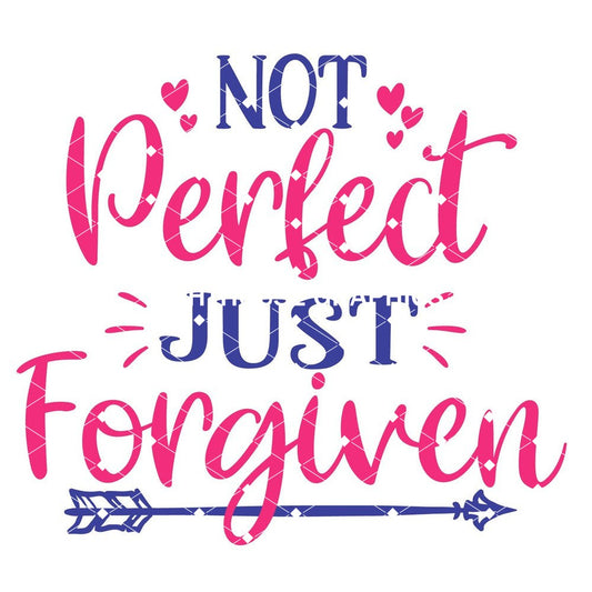 Not Perfect Just Forgiven