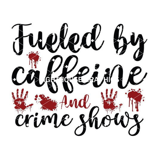 Fueled By Caffeine and Crime Shows