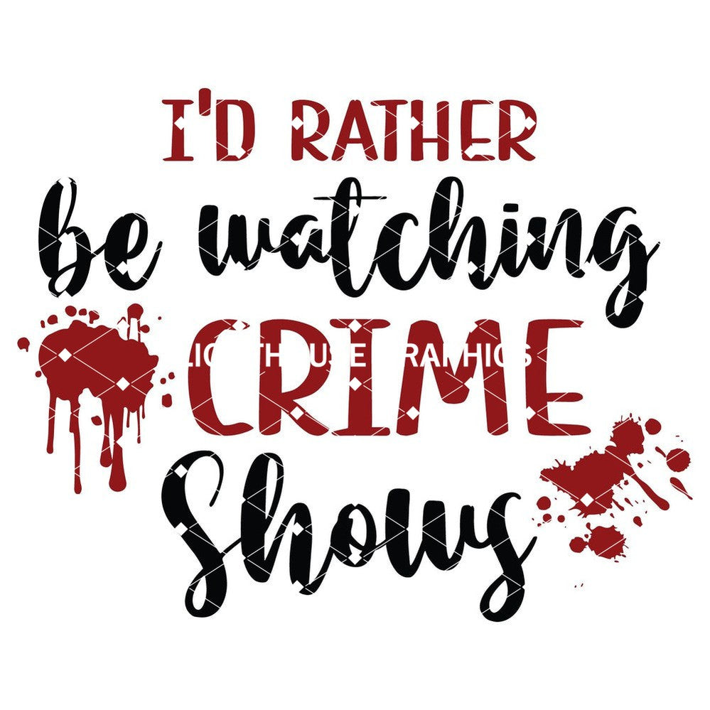 I'd Rather Be Watching Crime Shows