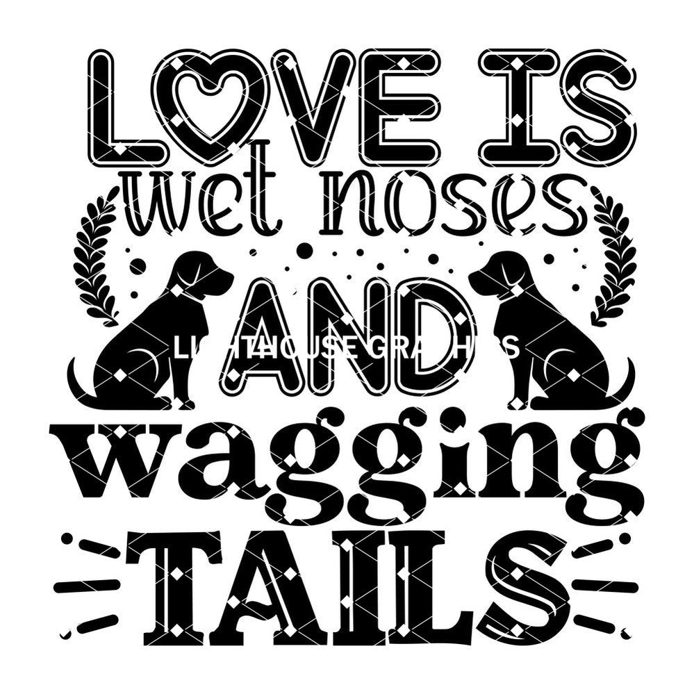 Love is Wet Noses and Wagging Tails