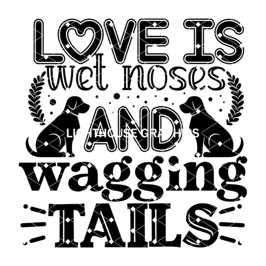 Love is Wet Noses and Wagging Tails