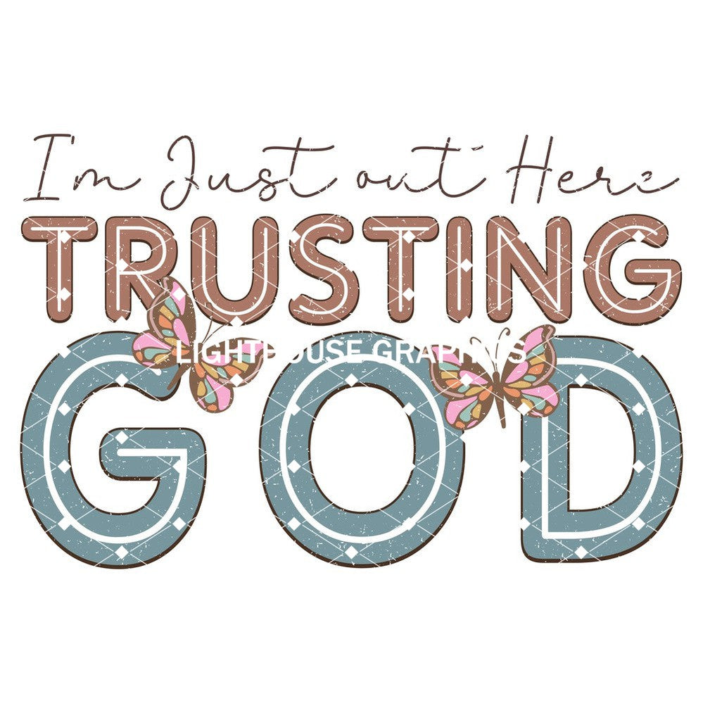 I'm Just Out Here Trusting God